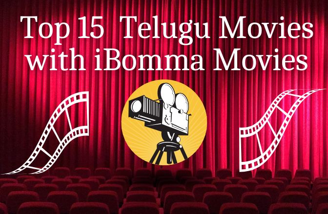 Top 15 Telugu Movies with iBomma Movies Top 15 Telugu Movies with iBomma Movies